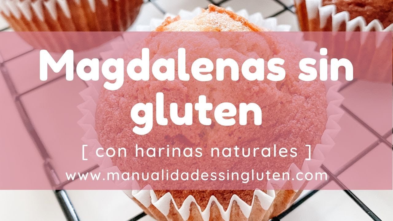🧁 Las mejores MAGDALENAS SIN GLUTEN, hechas con harinas naturales (sin mix comercial)