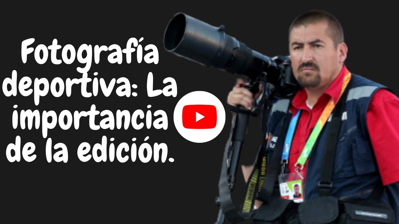 Fotografía Deportiva. La importancia de la edición.