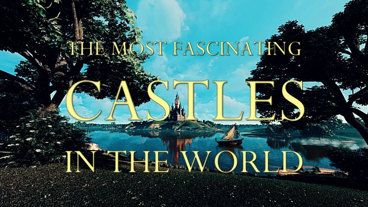 Exploring the Most Fascinating Castles Around The World