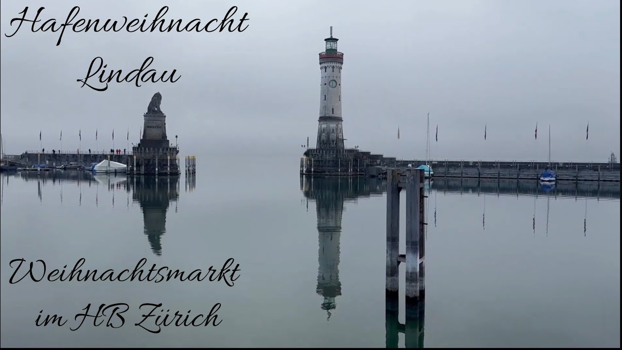 Hafenweihnacht Lindau & Weihnachtsmarkt im HB Zürich.