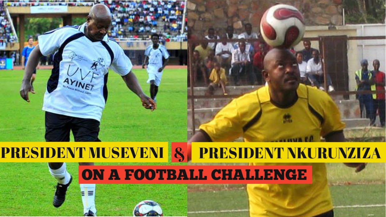 PRESIDENT MUSEVENI & PRESIDENT NKURUNZIZA ON A FOOTBALL CHALLENGE