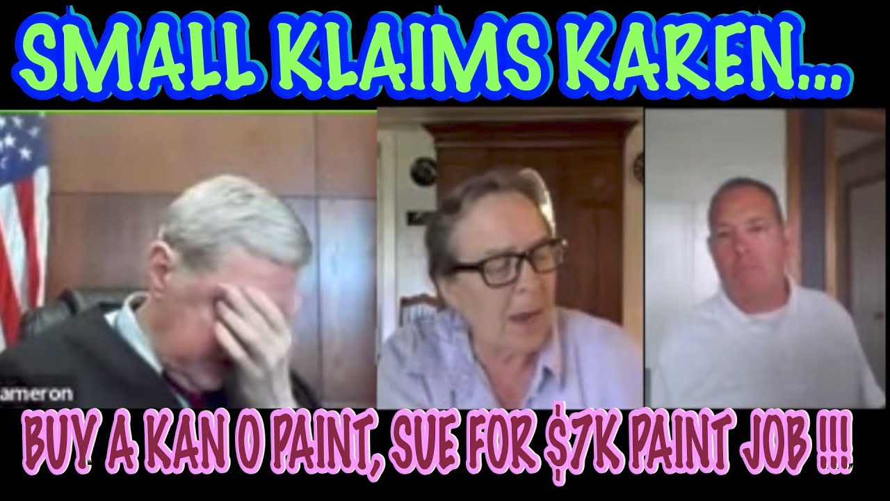 SMALL KLAIMS KAREN&hellip;BUY A CAN OF PAINT, SUE FOR $7K PAINT JOB !!!