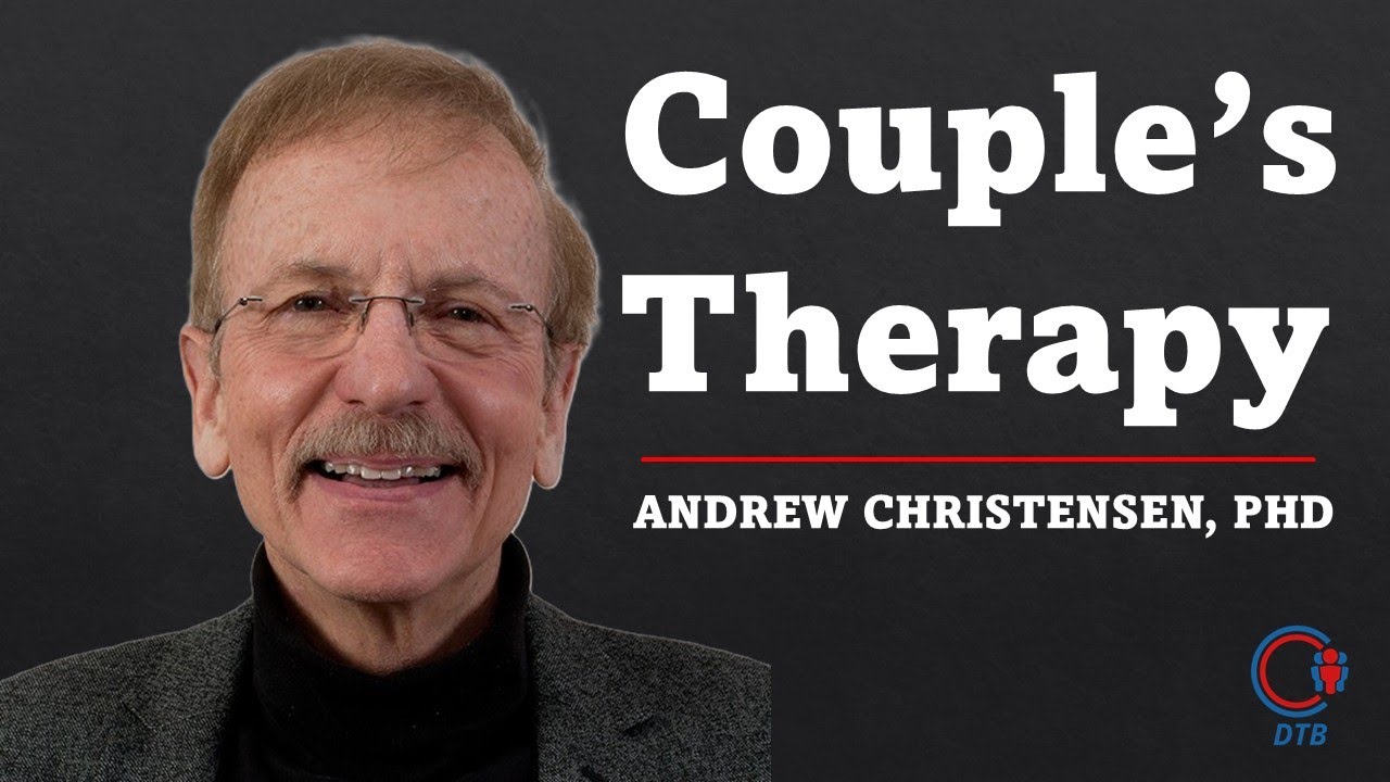 Andrew Christensen, PhD, Couple's Therapy with IBCT