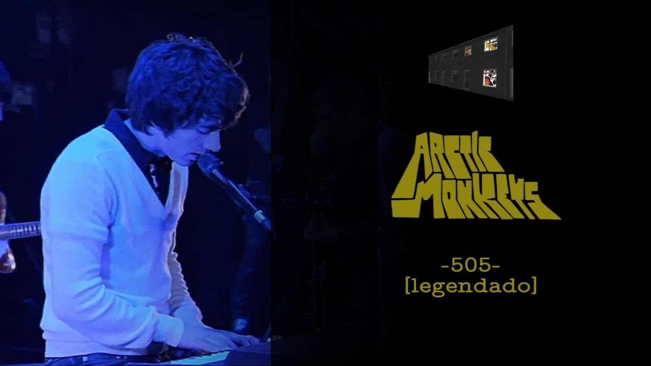Arctic Monkeys - 505 [Legendado]