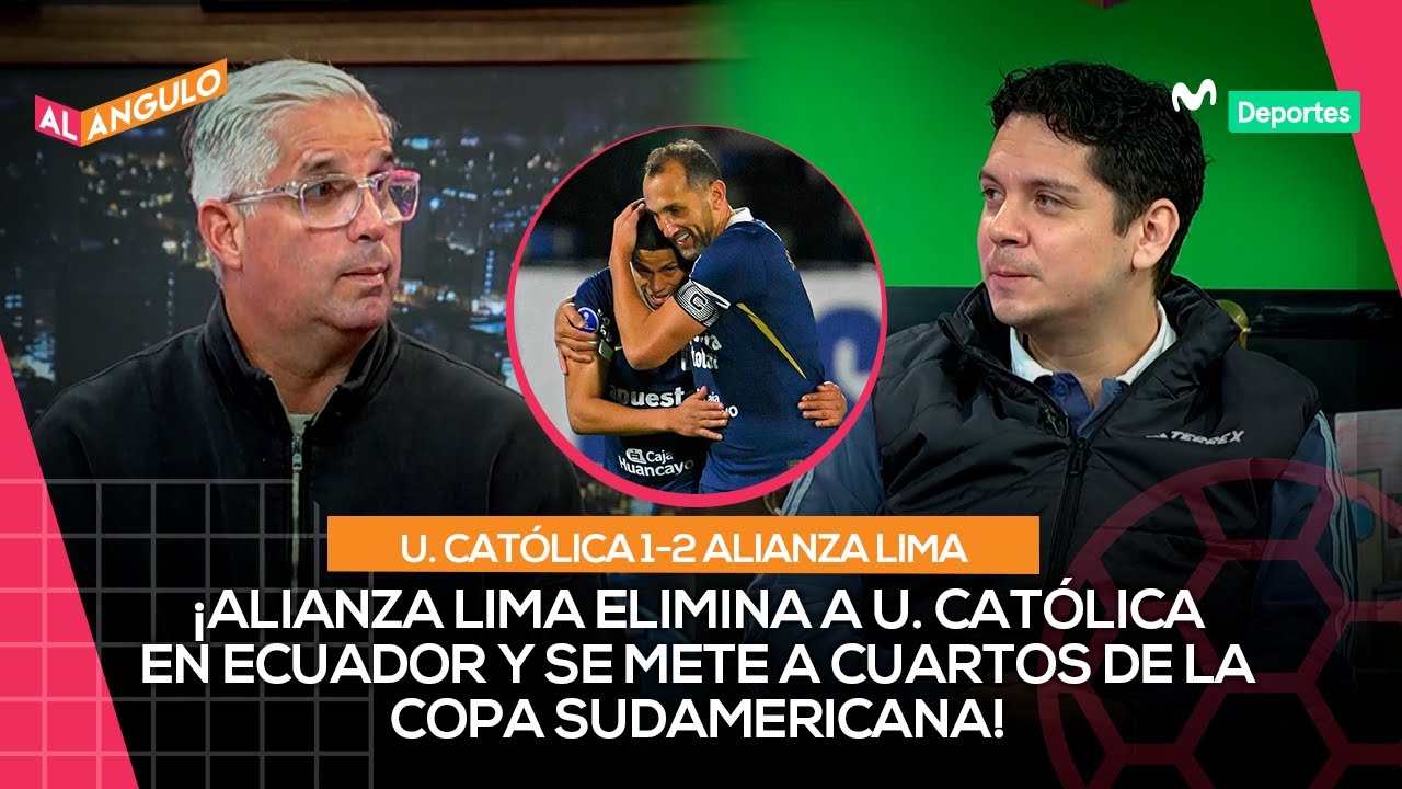 ALIANZA LIMA VS. U. CATÓLICA: TRIUNFO Y CLASIFICACIÓN A LOS CUARTOS DE FINAL EN QUITO | AL ÁNGULO ⚽🥅