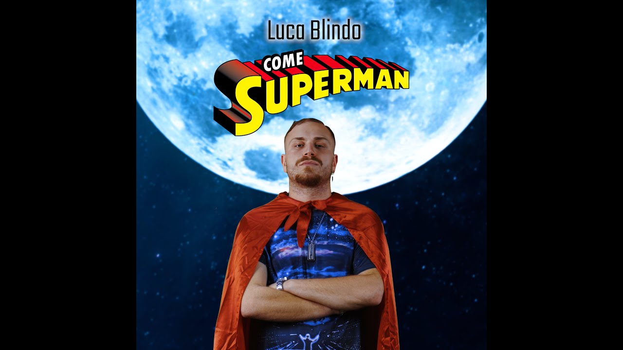 Luca Blindo - Come Superman  - ( OFFICIAL VIDEO )