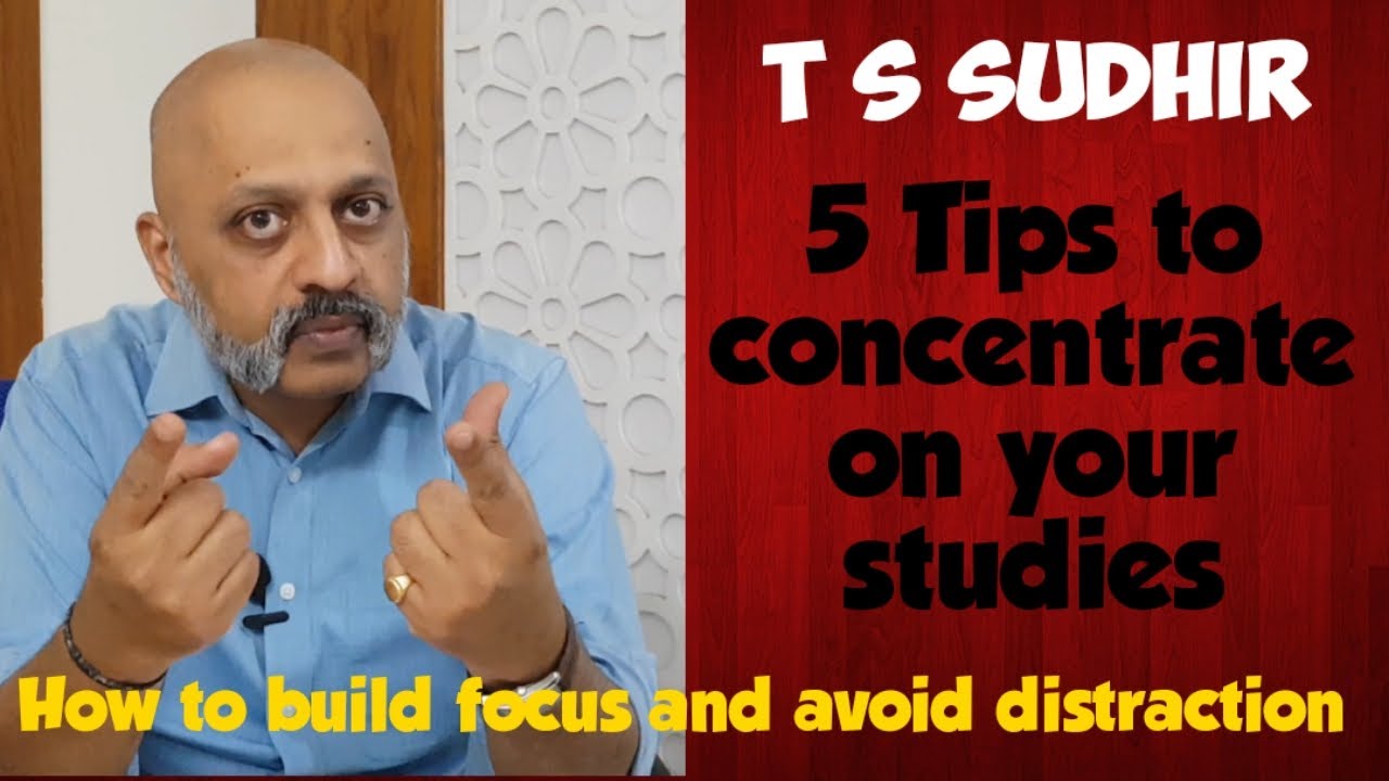 How To Concentrate On Studies For Long Hours | Five Simple Tips to Focus on Studies | T S Sudhir