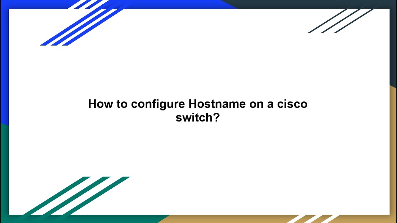 How to configure hostname on a cisco switch
