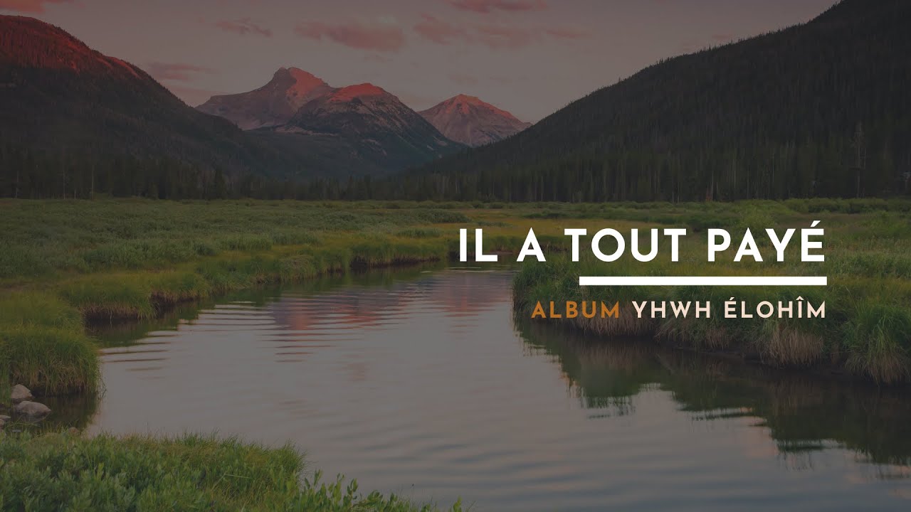 Il A Tout Payé - Album : Yahweh Élohîm