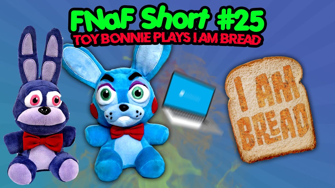 FNaF Shorts #25 Toy Bonnie plays I Am Bread