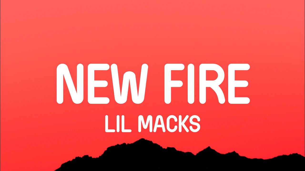 Lil Macks - New Fire (Lyrics)