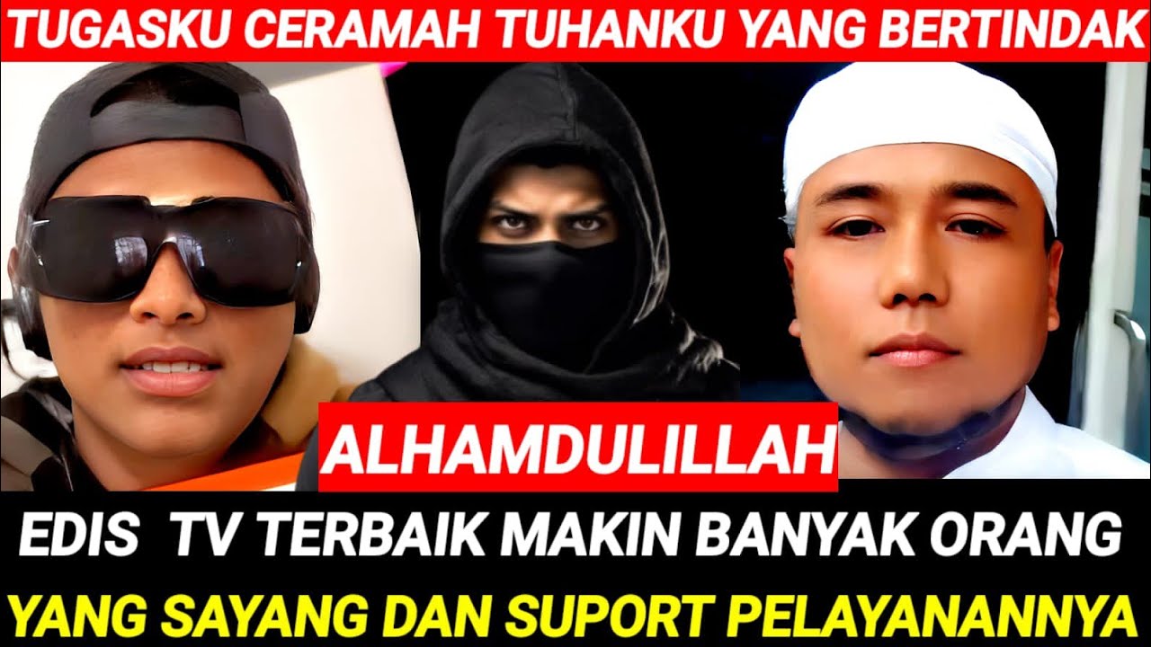 NARASI EDIS BIKIN MERINDING‼️TUGASKU CERAMAH DAN TUHANKU YANG BERTINDAK
