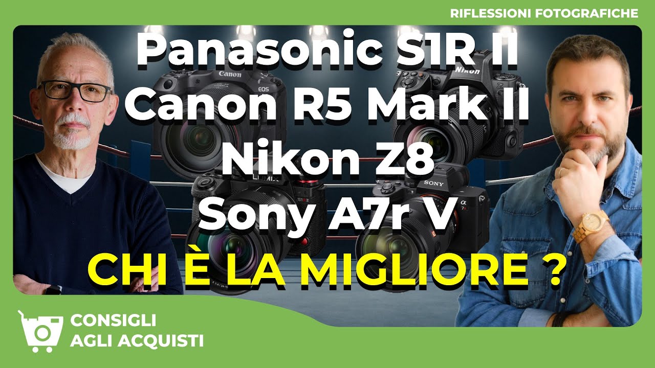 PANASONIC S1R II - CANON R5 MARKII - NIKON Z8 - SONY A7R V  : CHI &Egrave; LA MIGLIORE ?