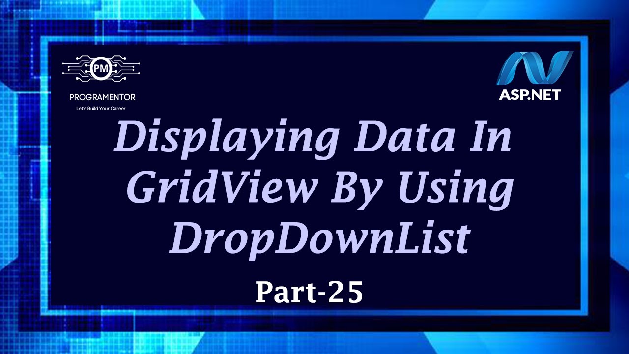 25 | How To Display Data In GridView By Using DropDownList In ASP.NET Web Forms (Hindi/Urdu)