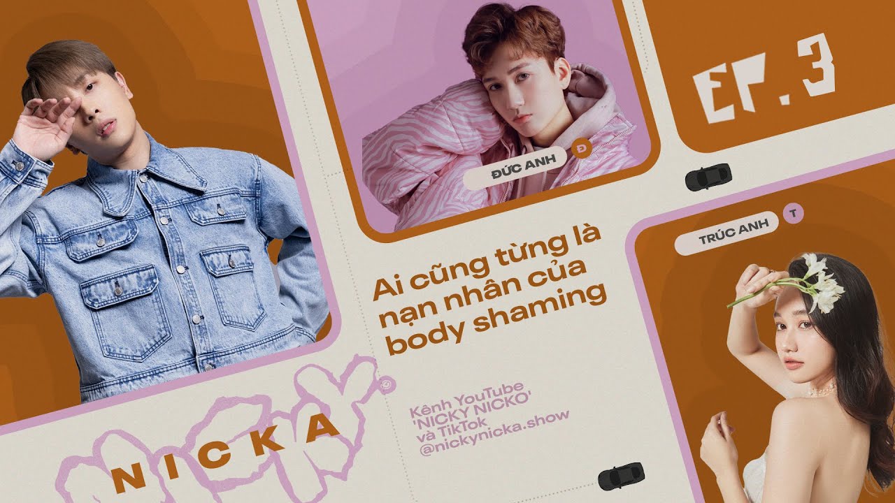 Ai cũng từng là nạn nhân của body shaming | Đức Anh x Trúc Anh | NICKY NICKA EP 3