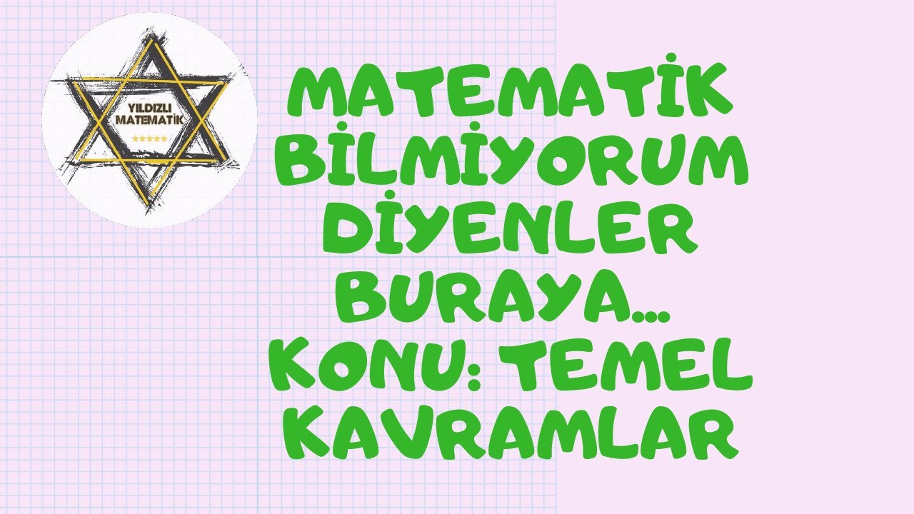 Sıfırdan Matematik Öğreniyoruz Konu :Temel Kavramlar