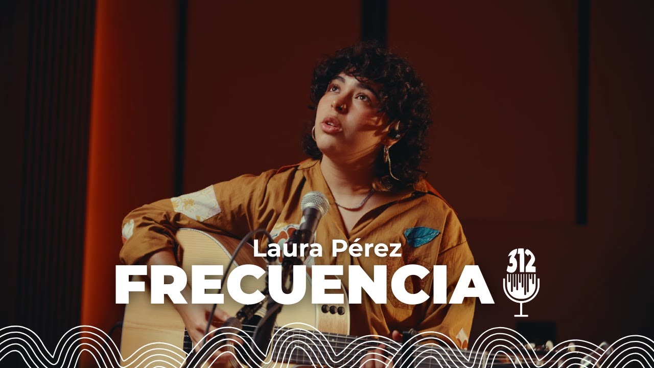 Frecuencia 312: Episodio #7 | Laura Pérez