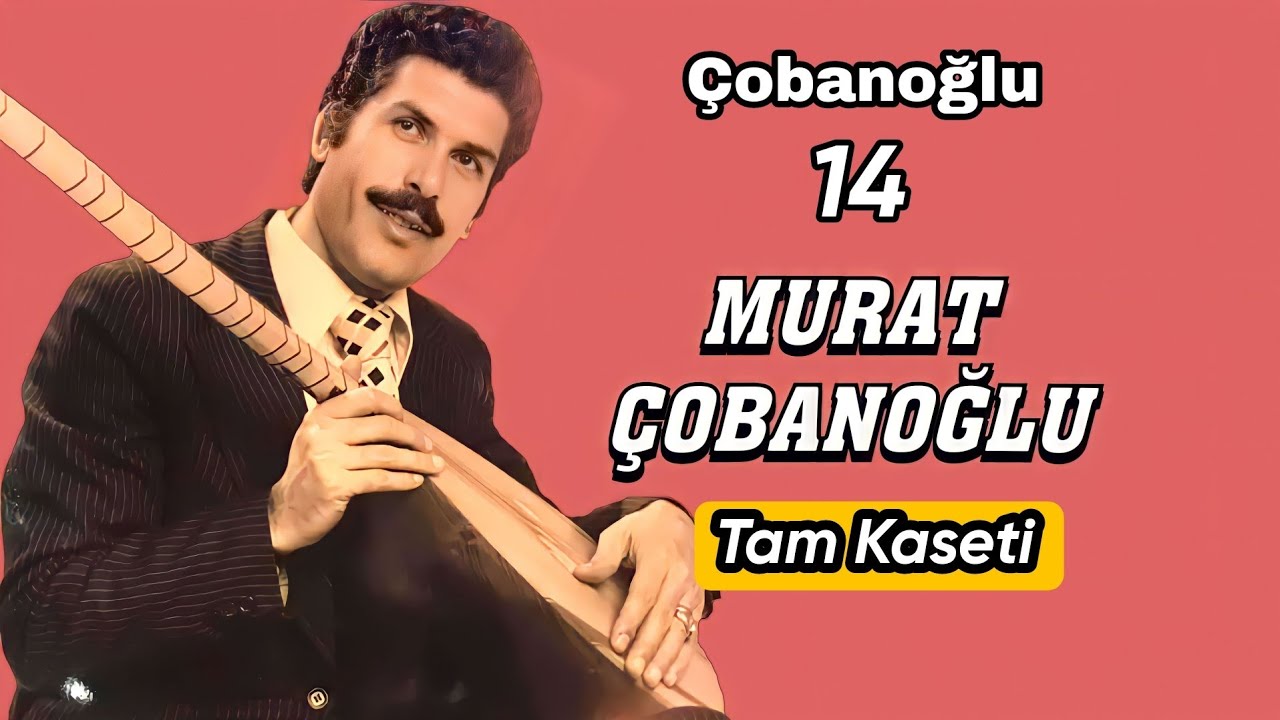 AŞIK MURAT ÇOBANOĞLU ÇOBANOĞLU 14 TAM KASETİ