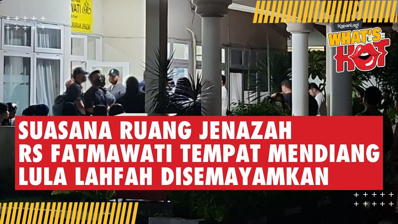 SUASANA TERKINI RUANG JENAZAH RS FATMAWATI TEMPAT LULA LAHFAH DISEMAYAMKAN