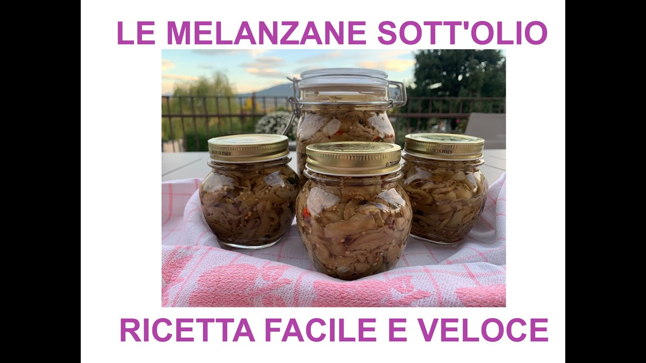 LE MELANZANE SOTT'OLIO ricetta facile e veloce