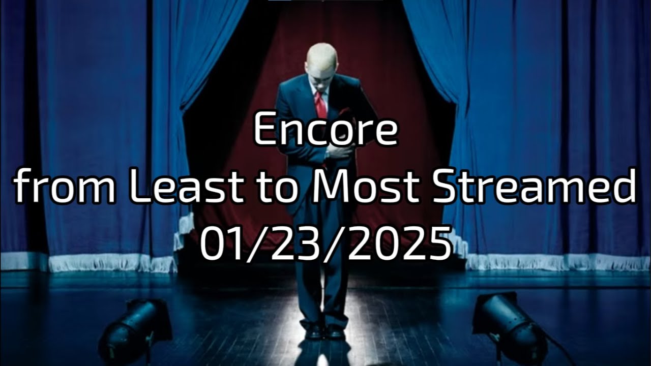 Encore from Least to Most Streamed 01/23/2025