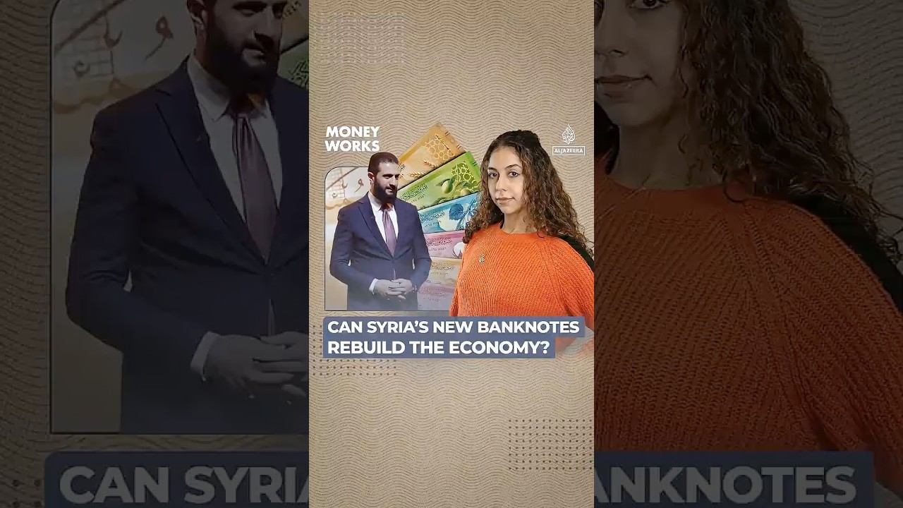 Can Syria&rsquo;s new banknotes help rebuild the economy? | Money Works