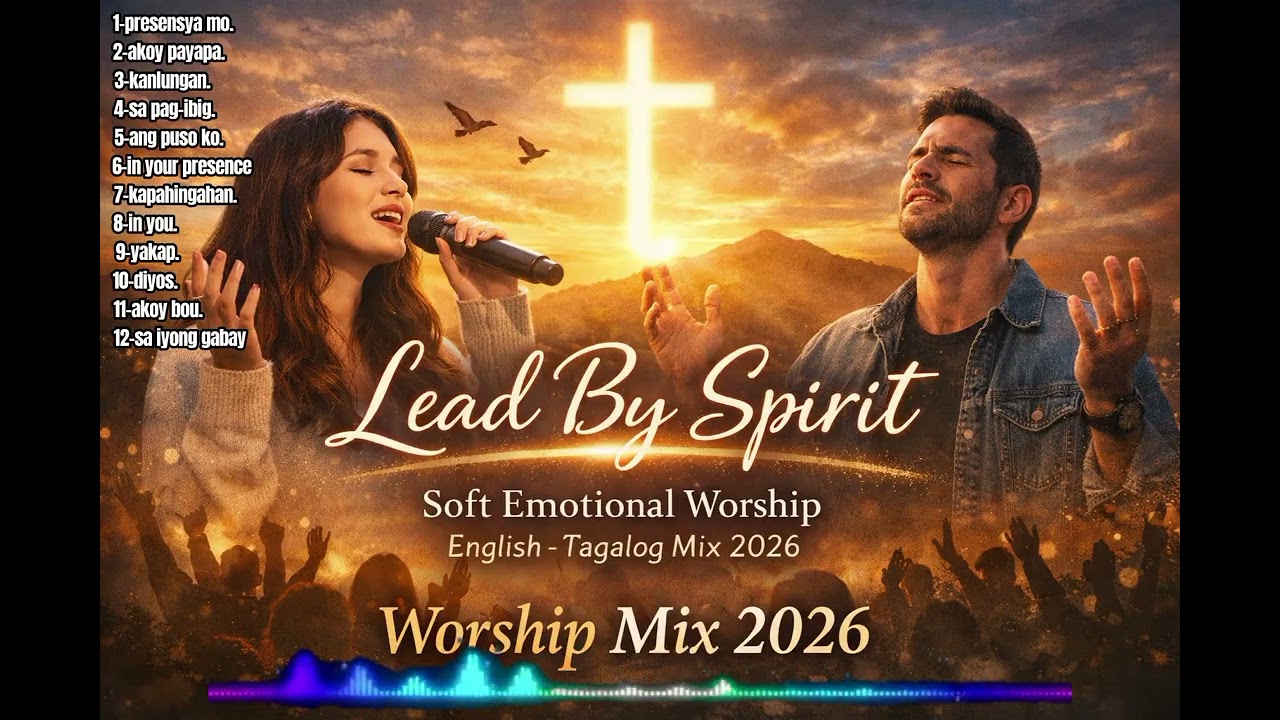 Soft emotional worship Mix 2026 lead by spirit 