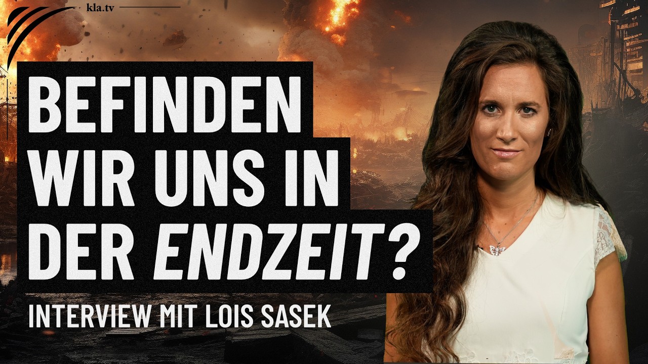 Befinden wir uns in der Endzeit? &ndash; Interview mit Lois Sasek | www.kla.tv/40764