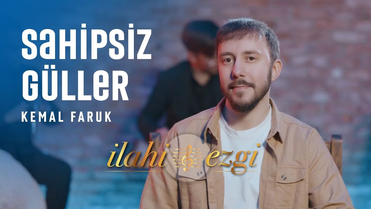 SAHİPSİZ GÜLLER - KEMAL FARUK | #ilahi #ezgi