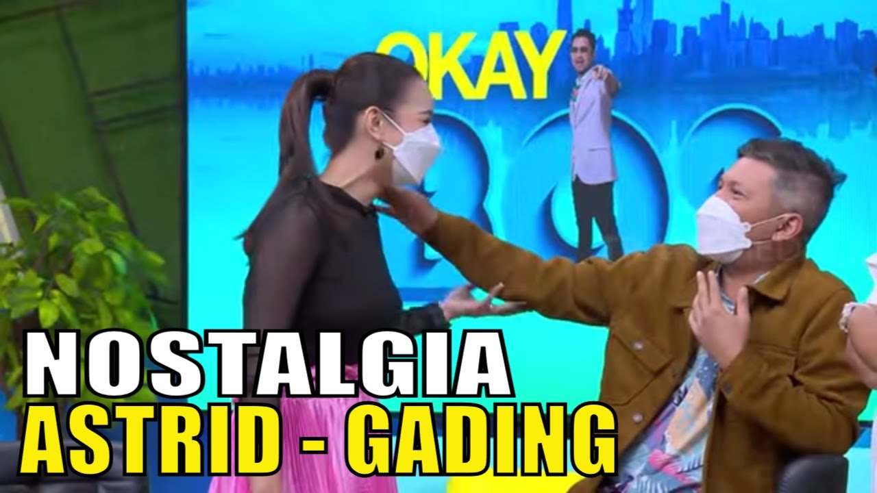 [FULL] NOSTALGIA GADING MARTEN & ASTRID TIAR | OKAY BOS (25/02/21)