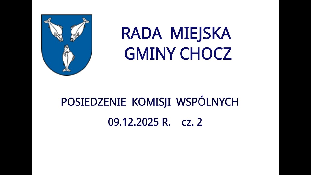 Komisje Wspólne RMG Chocz - 09.12.2025 r. cz. 2