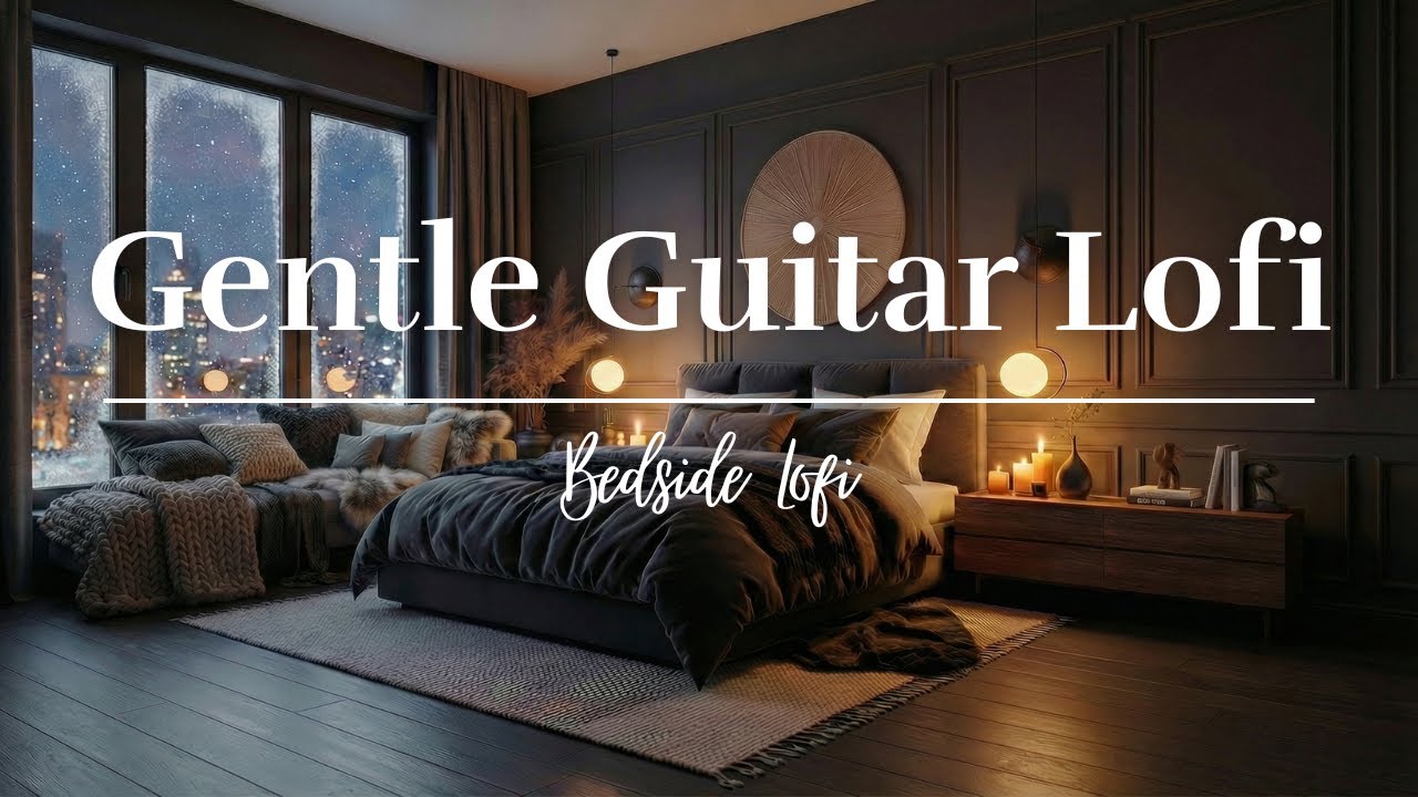 【夜間療癒Night BGM】Gentle relaxing guitar lo-fi background music by your pillow｜於一日之盡，在枕邊可聽的溫柔舒緩音色