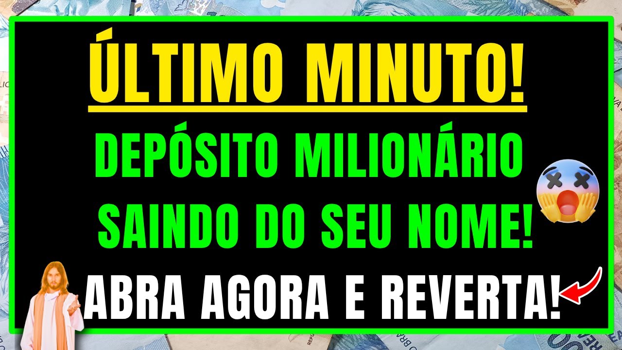 DEUS DIZ: SEU DEPÓSITO MILIONÁRIO ESTÁ SAINDO DO SEU NOME - Falta 1 Minuto Para Você Reverter!
