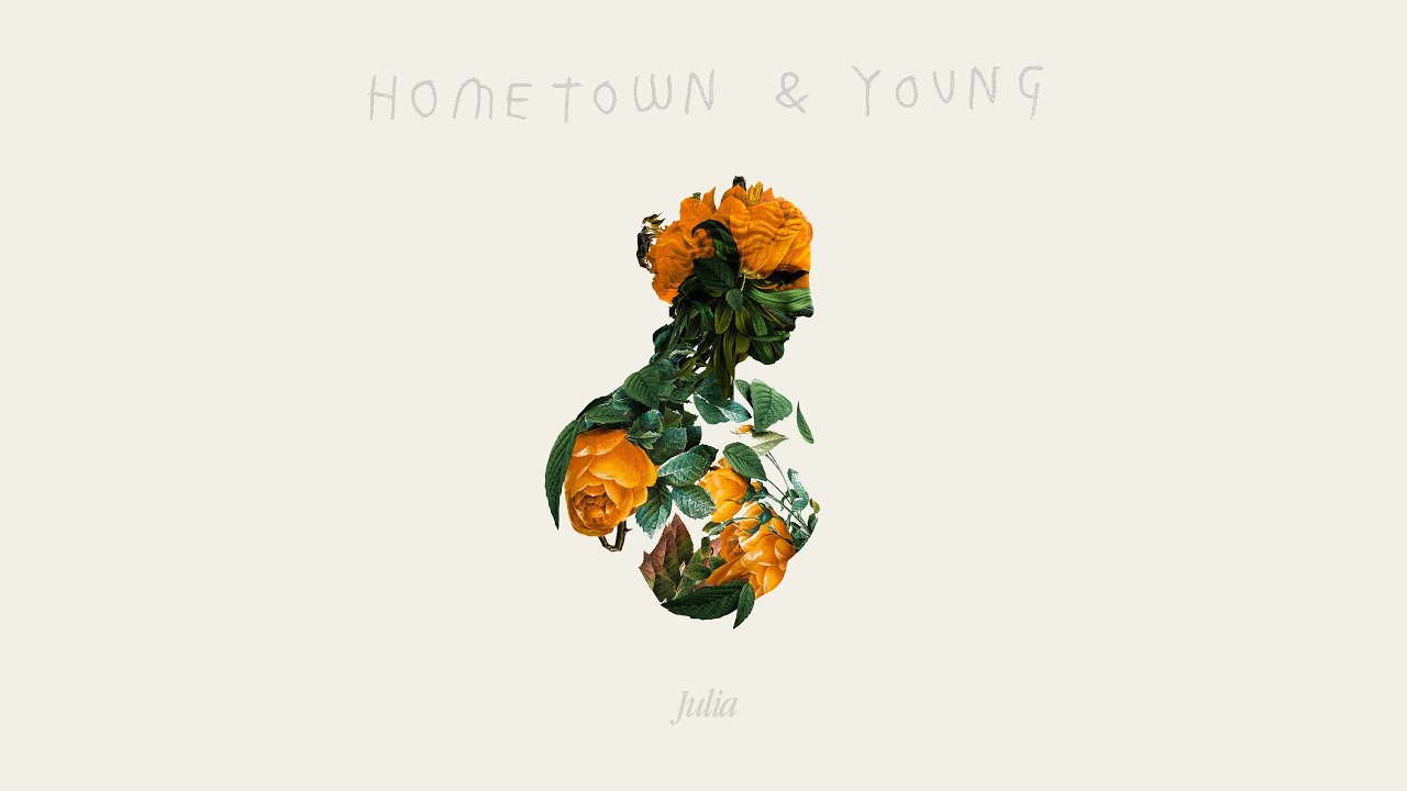 hometown & young - Julia (official audio)