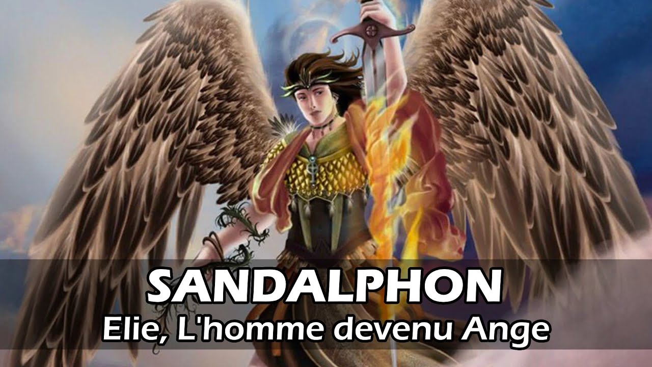 SANDALPHON - ELIE l'Homme devenu ANGE - Histoire des Anges