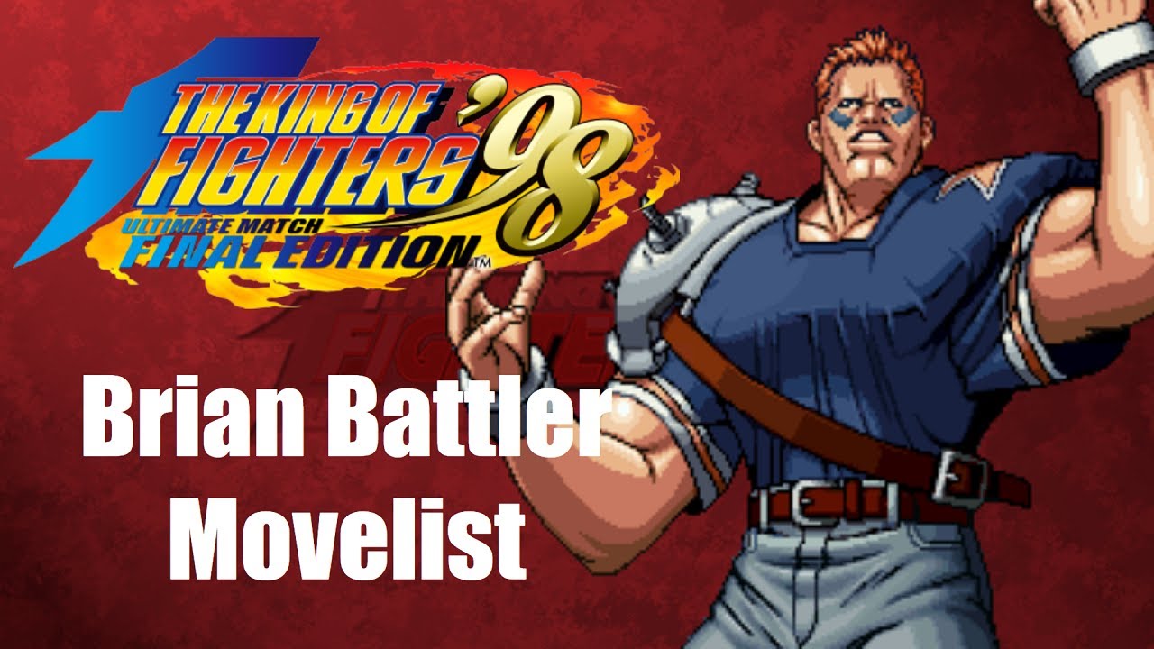 Brian Battler Movelist [The King of Fighters '98 Ultimate Match Final Edition]
