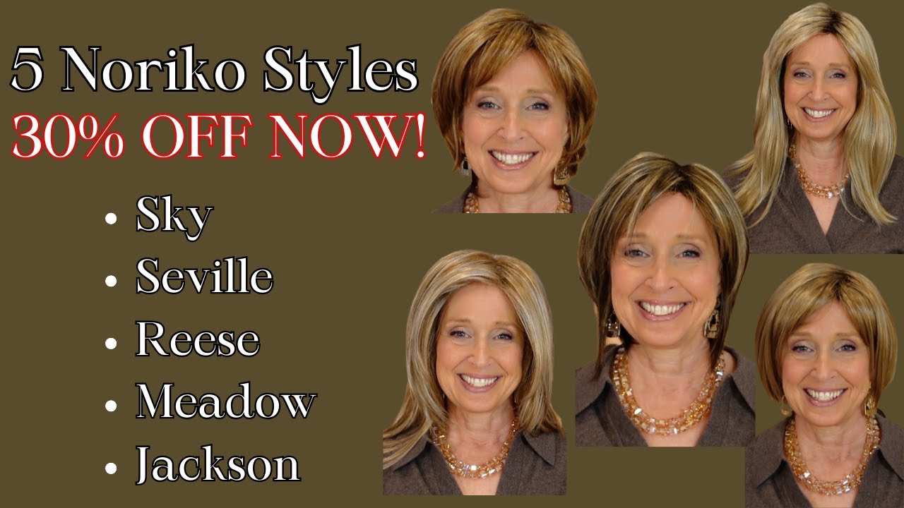 5 More Noriko Wigs - Great deals at 30% off! - Sky, Seville, Reese, Meadow, Jackson