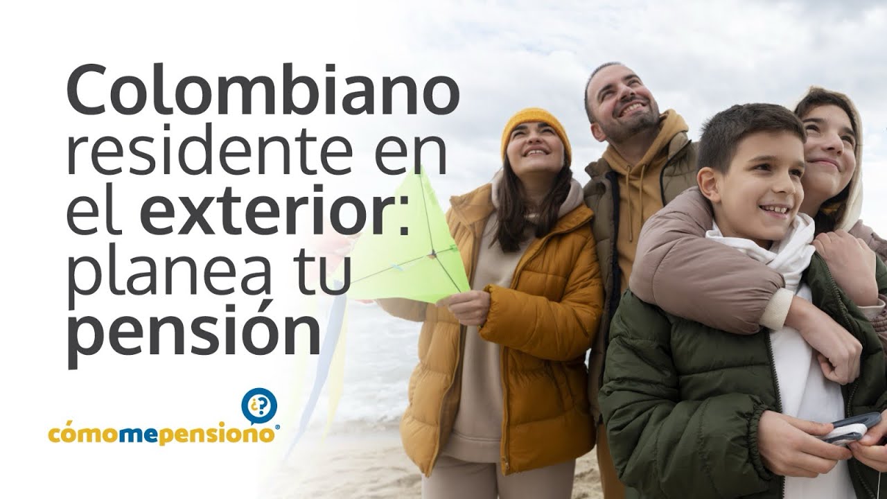 Colombiano en el exterior: planea tu pensión 
