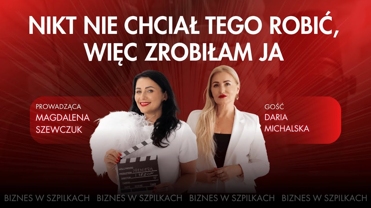 Nikt nie chciał tego robić, więc zrobiłam ja. Daria Michalska | Biznes w szpilkach