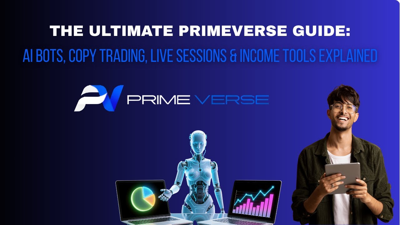The Ultimate Primeverse Guide: AI Bots, Copy Trading, Live Sessions & Income Tools Explained
