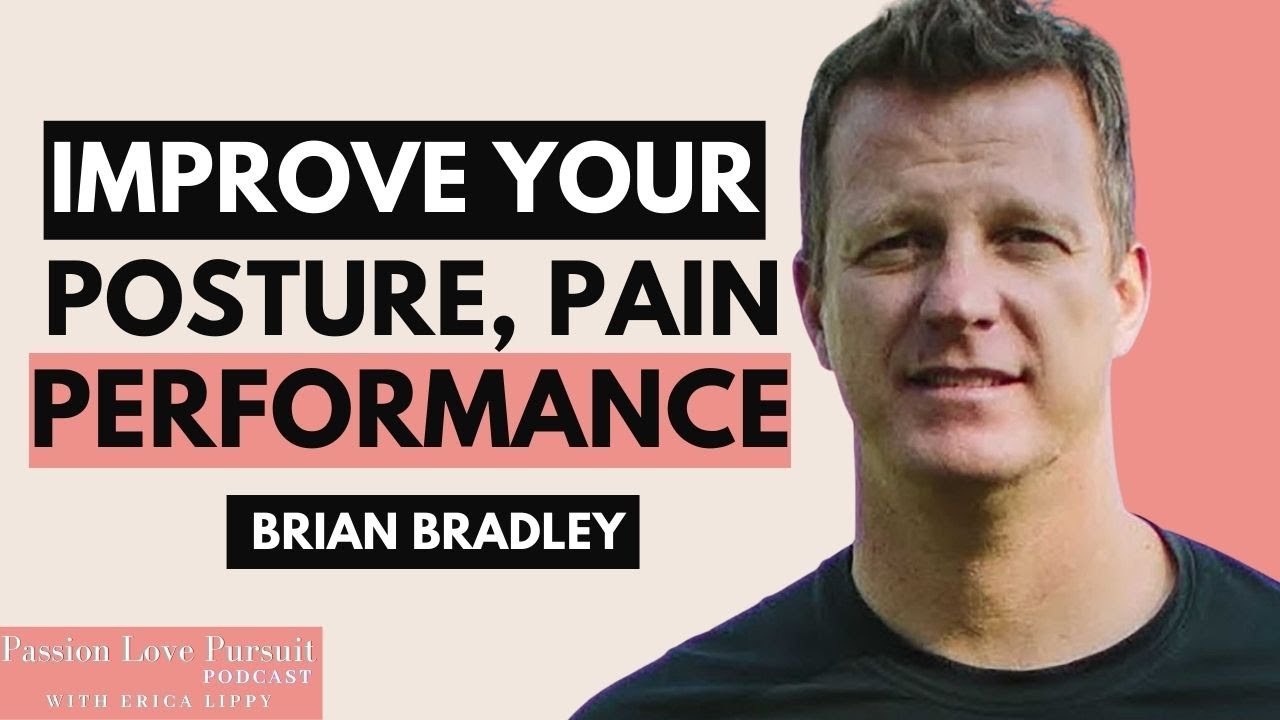 Improve Your Posture, Pain And Performance With Brian Bradley