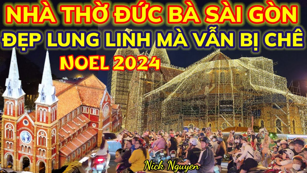 NHÀ THỜ ĐỨC BÀ LÊN ĐÈN GIÁNG SINH ĐẸP LUNG LINH MÀ VẪN BỊ CHÊ LINH TINH, VÌ SAO? || Nick Nguyen