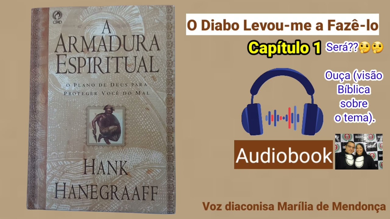 A Armadura Espiritual - Hank Hanegraaff - (Capítulo 1. O Diabo levou-me a fazê-lo.)