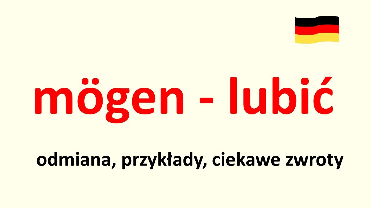 mögen - lubić, odmiana, przykłady, ćwiczenia i zwroty z innym znaczeniem tego czasowika