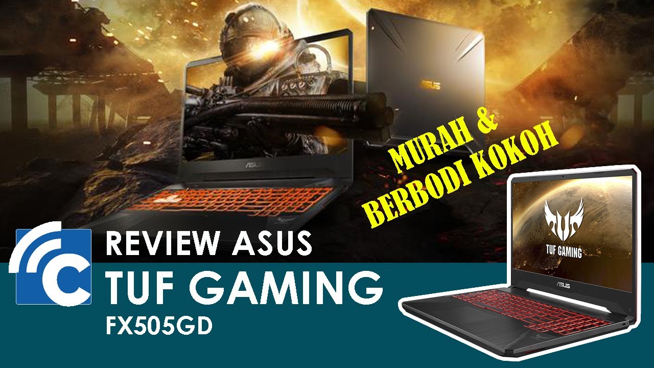REVIEW Asus TUF GAMING FX505GD: Laptop Gaming Murah Berbodi Kokoh  !!!