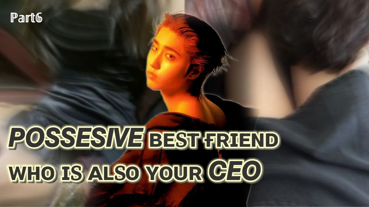 𝕎𝕙𝕖𝕟 𝕪𝕠𝕦𝕣 𝕡𝕠𝕤𝕤𝕖𝕤𝕤𝕚𝕧𝕖 𝕓𝕖𝕤𝕥 𝕗𝕣𝕚𝕖𝕟𝕕 𝕓𝕖𝕔𝕠𝕞𝕖𝕤 𝕪𝕠𝕦𝕣 𝘾𝙀𝙊. ( 𝙷𝚊𝚗 𝚓𝚒𝚜𝚞𝚗𝚐 𝚏𝚏 𝚙𝚊𝚛𝚝6)