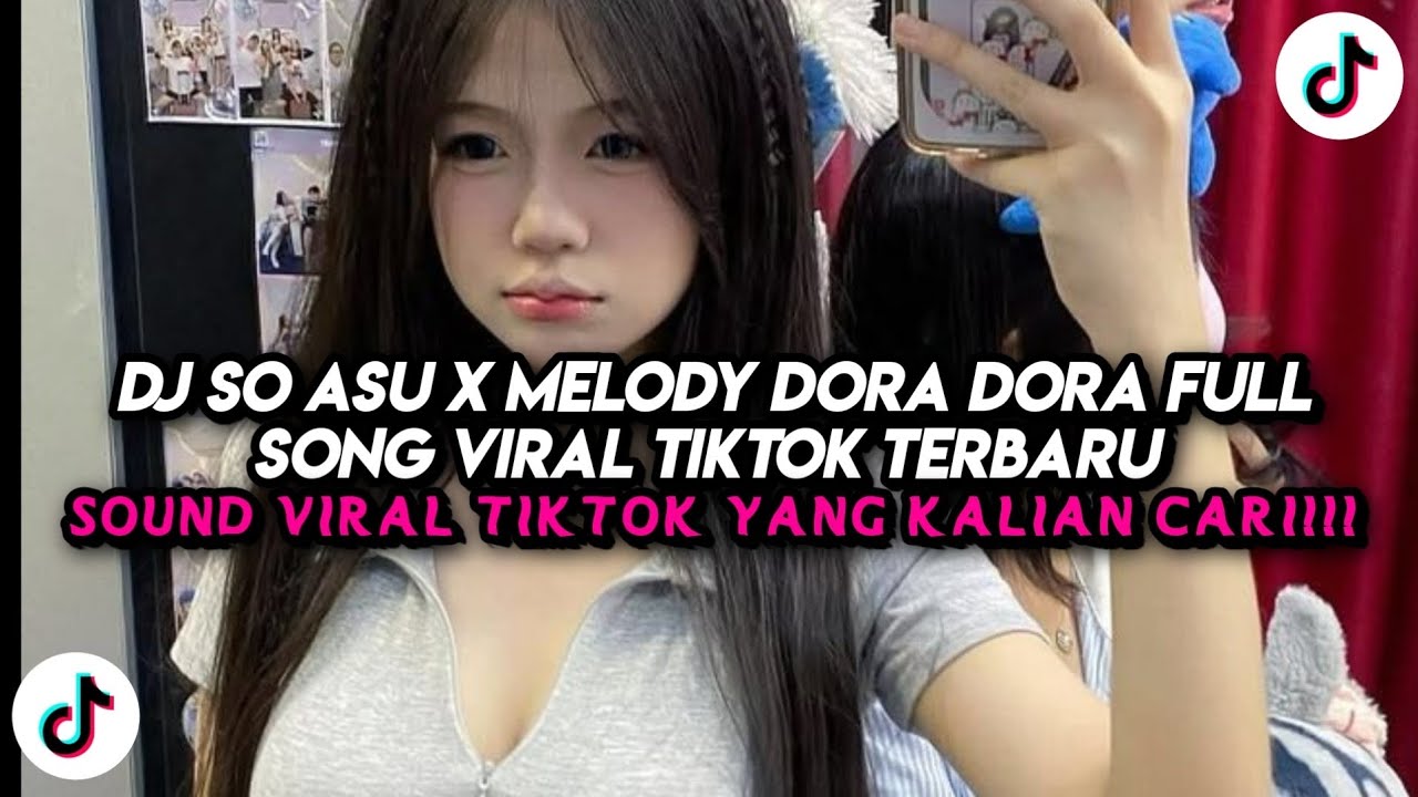 DJ SO ASU X MELODY DORA DORA FULL SONG VIRAL TIKTOK TERBARU 