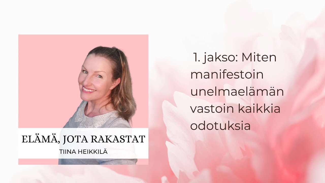 1. Miten manifestoin unelmaelämän vastoin kaikkia odotuksia