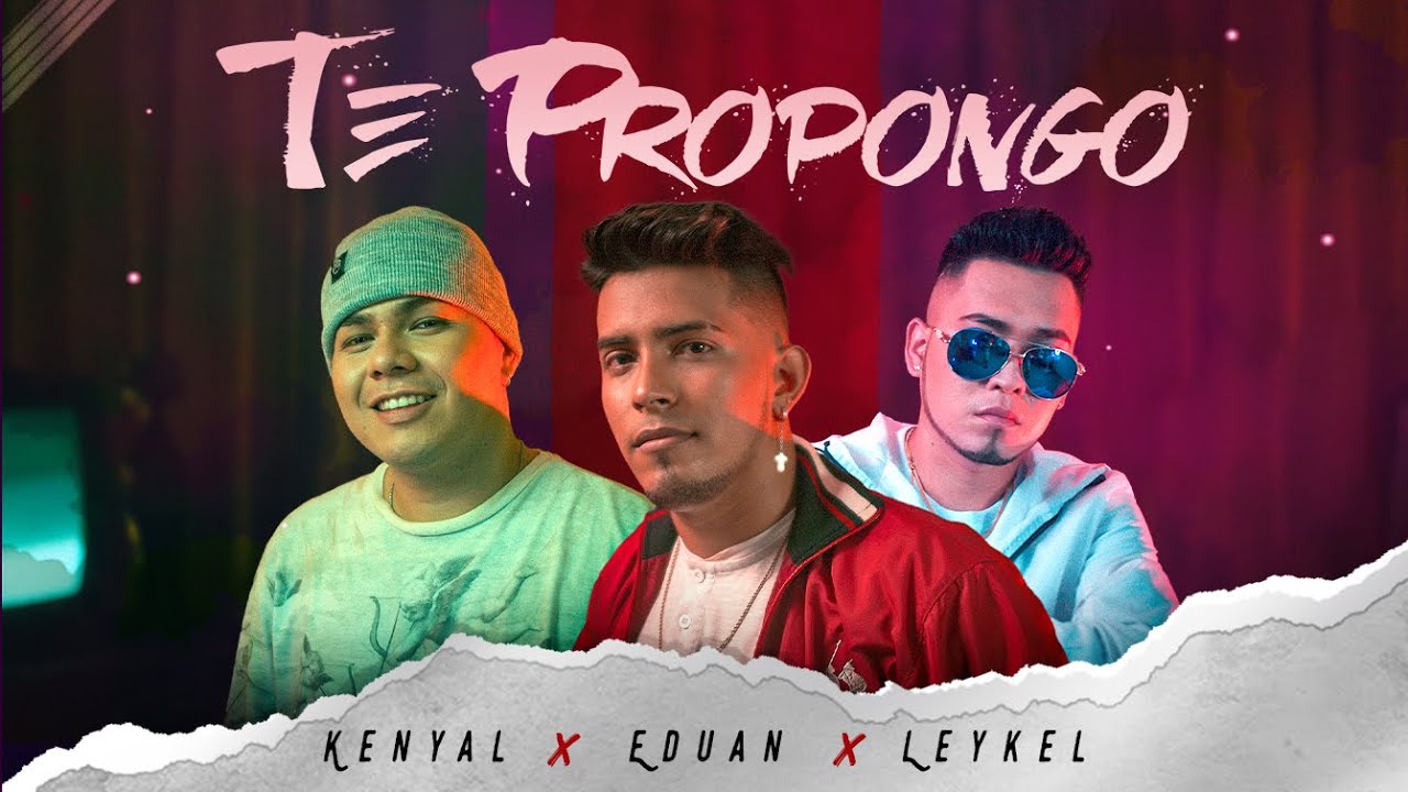 Te Propongo (Video Oficial) - Eduan Quilumba x Leykel x Kenyal  Prod. Jordan on the beat