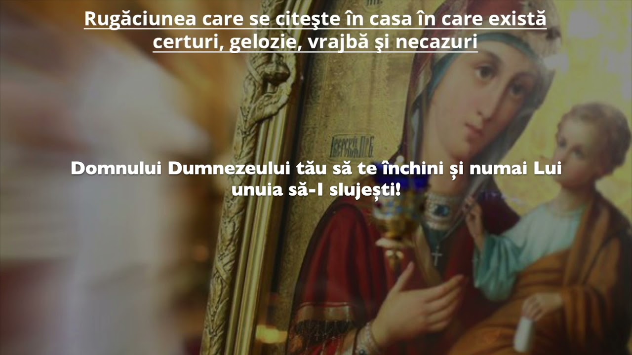 Rugăciunea care se citeşte &icirc;n casa &icirc;n care există certuri, gelozie, vrajbă şi necazuri!